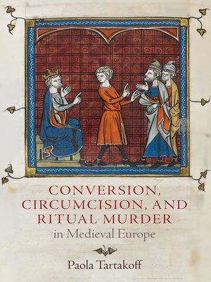 cover image of Conversion, Circumcision, and Ritual Murder in Medieval Europe